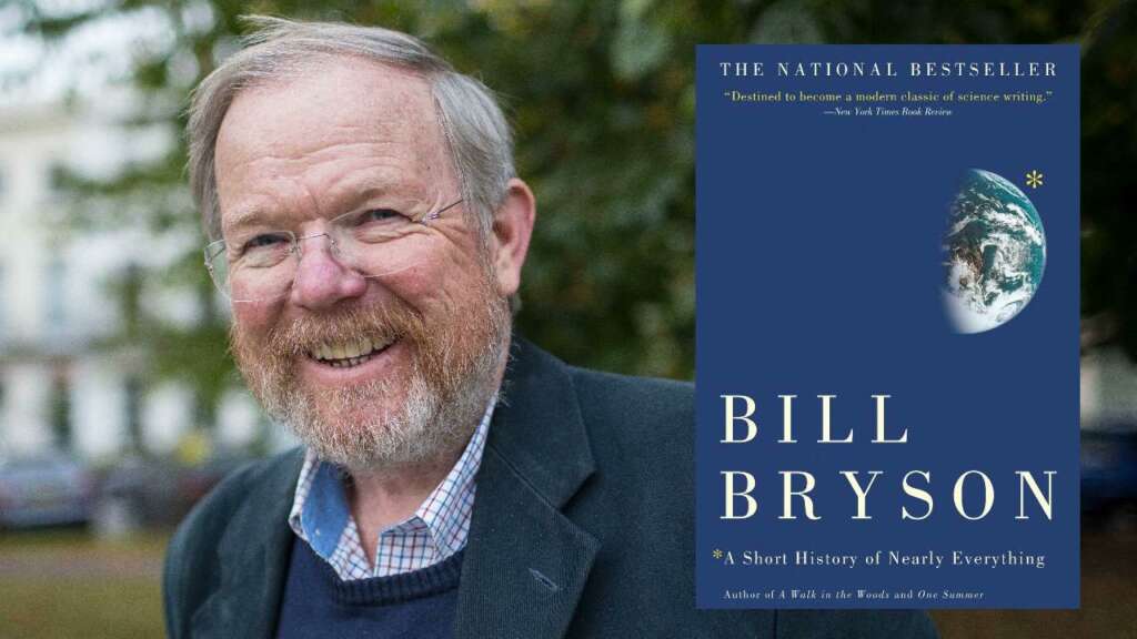 Bill Bryson author of the book A Short History of Nearly Everything - Source 
